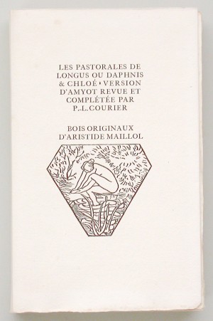 Daphnis et Chloé. (Les Pastorales.) Traduction d’Amyot revue et complétée par P.-L- Courier. Bois originaux d’Aristide Maillol