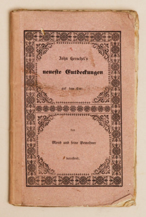 Neueste Berichte vom Kap der guten Hoffnung über Sir John Herschel’s höchst merkwürdige astronomische Entdeckungen den Mond und seine Bewohner betreffend. Nebst kurzer Uebersicht einiger neu entdeckter und beobachteter Doppelsterne und Nebelflecken