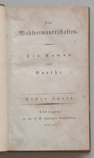 Die Wahlverwandtschaften. Ein Roman. 2 Teile in 1 Bd