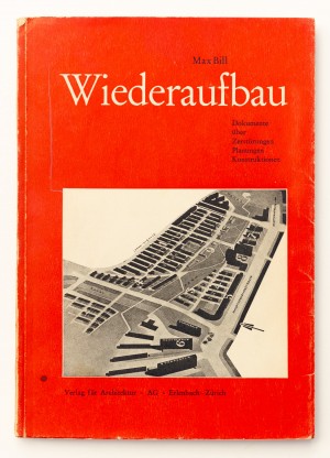 Wiederaufbau. Dokumente über Zerstörungen, Planungen, Konstruktionen