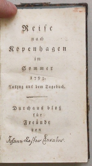 Reise nach Kopenhagen im Sommer 1793. Auszug aus dem Tagebuch. Durchaus bloss für Freunde