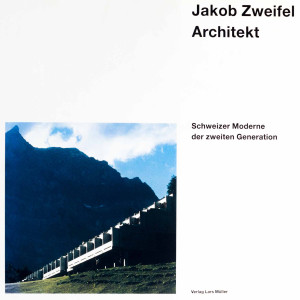 Jakob Zweifel Architekt. Schweizer Moderne der zweiten Generation