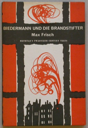 Biedermann und die Brandstifter. Ein Lehrstück ohne Lehre. Mit einem Nachspiel