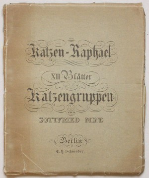 Der Katzen-Raphael. Zwölf Blätter Katzengruppen nach Gottfried Mind, radirt von L. Bellon, E. Eichens, F. Hegi, A. Hüssener, R. Reyher und A. Schrödter. Nebst einer kurzen Lebensskizze Mind’s und der Novellette „Der Katzen-Raphael“ von Franz Freiherrn Gaudy